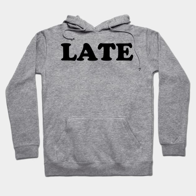 LATE Hoodie by mabelas